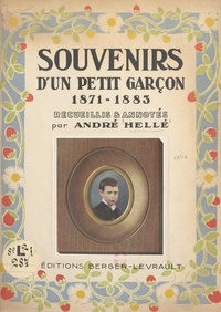 André Hellé - Souvenirs d'un petit garçon, 1871-1883.