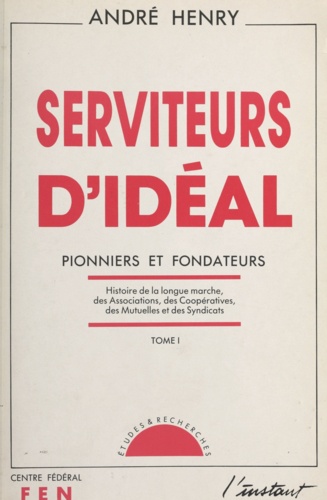 Serviteurs d'idéal (1). Pionners et fondateurs