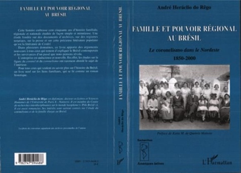 André Heràclio do Rêgo - Famille et pouvoir régional au Brésil : le coronelismo dans le Nordeste : 1850-2000.