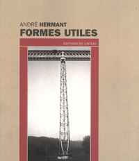 André Hermant - Formes utiles - Suivi de Pour une prise de conscience publique.