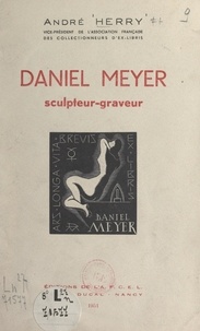 André Herry - Daniel Meyer - Sculpteur-graveur.