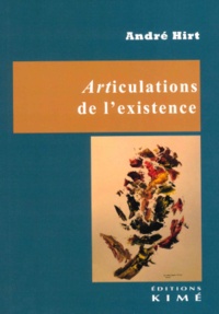 André Hirt - Articulations de l'existence.