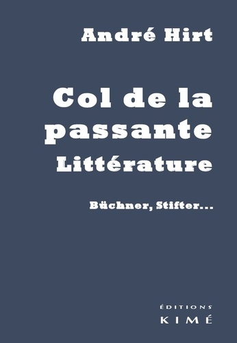 André Hirt - Col de la passante, littérature - Büchner, Stifter....