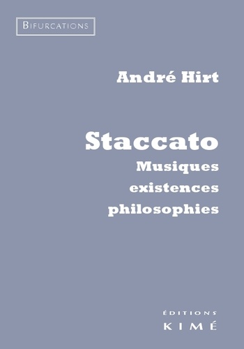 André Hirt - Staccato - Musiques, existences, philosophies.