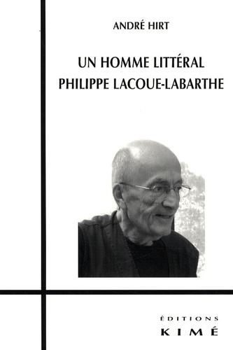 André Hirt - Un homme littéral : Philippe Lacoue-Labarthe.