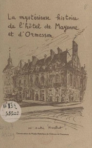 La mystérieuse histoire de l'hôtel de Mayenne et d'Ormesson