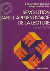 André Inizan - Révolution dans l'apprentissage de la lecture - L'observation objective de l'apprenti-lecteur.