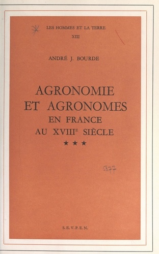Agronomie et agronomes en France au XVIIIe siècle. Thèse pour le Doctorat ès lettres