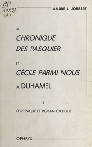 André J. Joubert - La " Chronique des Pasquier " et " Cécile parmi no 1 : Chronique et roman cyclique.