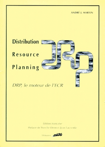 André-J Martin - Distribution Resource Planning : Planification Des Ressources De Distribution. Le Moteur De L'Ecr.