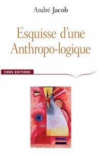 André Jacob - Esquisse d'une Anthropo-logique.