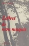 André Jacquelin - Lettres de mon maquis.