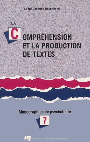 André-Jacques Deschênes - La compréhension et la production de textes - Monographies de psychologie.