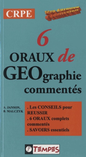 André Janson et Bernard Malczyk - 1ère épreuve d'admission CRPE - 6 oraux complets de géographie commentés.