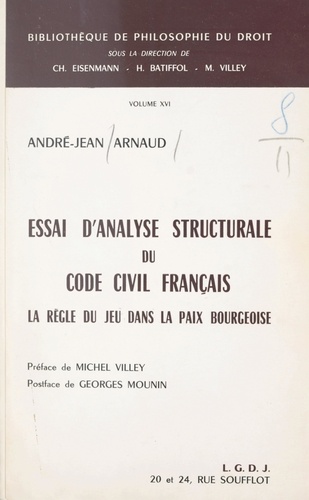 Essai d'analyse structurale du Code civil français. La règle du jeu dans la paix bourgeoise