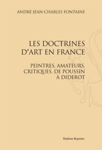 André Jean Charles Fontaine - Les doctrines d'art en Franc - Peintres, amateurs, critiques, de Poussin à Diderot.
