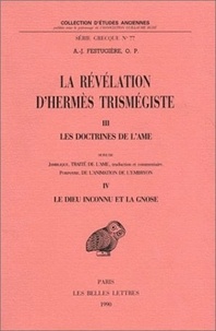 André-Jean Festugière - La révélation d'Hermès Trismégiste. - Tome 3, Les doctrines de l'Ame, suivi de Tome 4, Le Dieu inconnu et la Gnose.