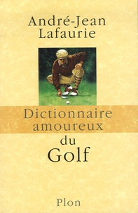 André-Jean Lafaurie - Dictionnaire amoureux du golf.