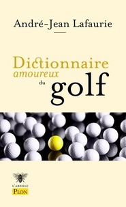 André-Jean Lafaurie - Dictionnaire amoureux du golf.