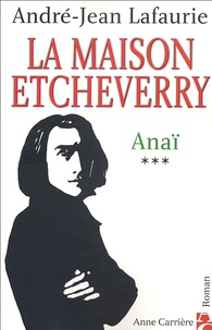 André-Jean Lafaurie - La Maison Etcheverry Tome 3 : Anaï.