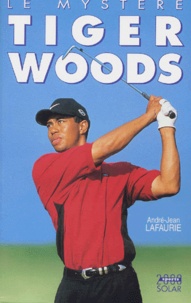 André-Jean Lafaurie - Le Mystere Tiger Woods.