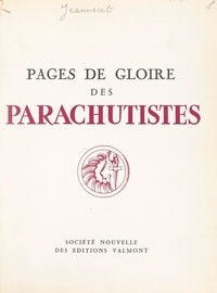 André Jeanneret et Charles De GAULLE - Pages de gloire des parachutistes.