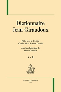 André Job et Sylviane Coyault - Dictionnaire Jean Giraudoux - 2 volumes.