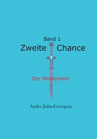 Andre John-Goergens - Zweite Chance - Der Nekromant.