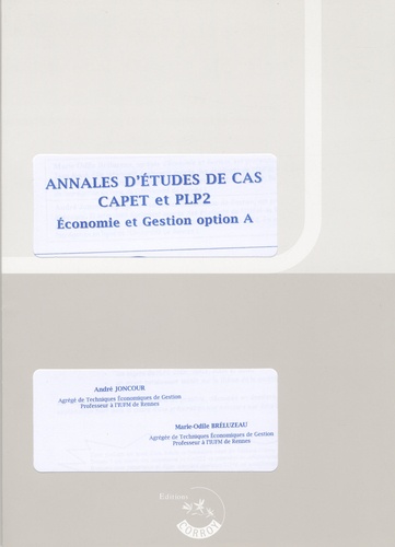 André Joncour et Marie-Odile Bréluzeau - Annales d'études de cas CAPET et PLP2 Economie et Gestion option A - Enoncés.