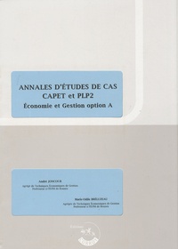 André Joncour et Marie-Odile Bréluzeau - Annales d'études de cas CAPET et PLP2 - Corrigés Economie et gestion option A.