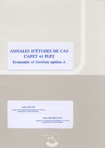André Joncour et Marie-Odile Bréluzeau - Annales d'études de cas CAPET et PLP2 - Enoncés Economie et gestion option A.