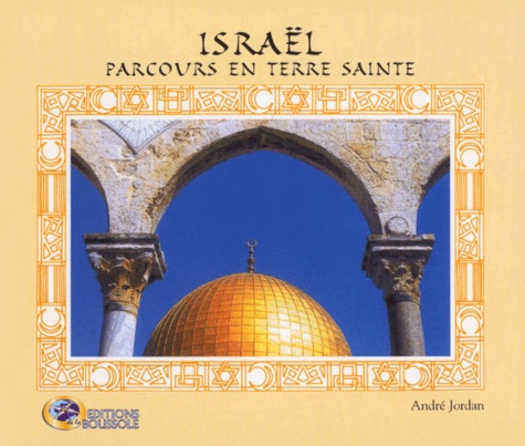 André Jordan - Israel, Parcours En Terre Sainte. Octobre 1998 - Mai 1999.