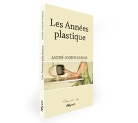 André-Joseph Dubois - Annees plastique (les).