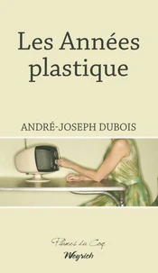 Annees plastique (les)