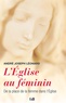 André-Joseph Léonard - L'Eglise au féminin - De la place de la femme dans l'Eglise.