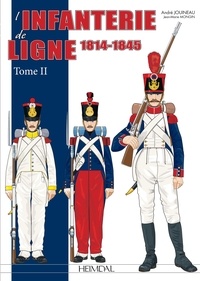 André Jouineau - L'infanterie de ligne - Tome 2 (1814-1830).