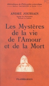 André Joussain et Paul Gaultier - Les mystères de la vie, de l'amour et de la mort.