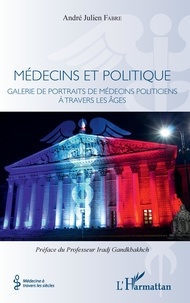 Médecins et politique - Galerie de portraits de médecins politiciens à travers les âges.pdf