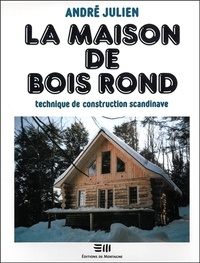 André Julien - La maison de bois rond - Technique de construction scandinave.