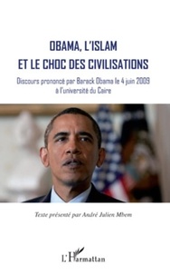 André Julien Mbem - Obama, l'islam et le choc des civilisations - Discours prononcé le 4 juin 2009 à l'université du Caire.