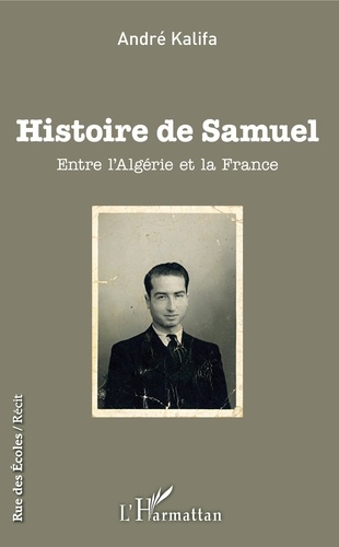 Histoire de Samuel. Entre l'Algérie et la France