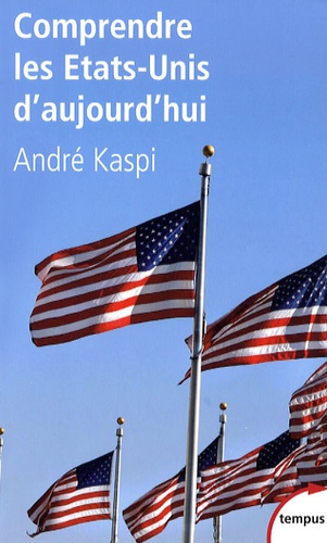 André Kaspi - Comprendre les Etats-Unis d'aujourd'hui.