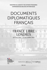André Kaspi - Documents diplomatiques français - France libre. Londres (18 juin 1940-31 décembre 1941).