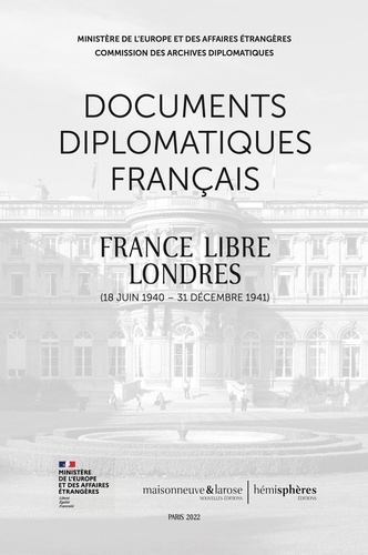 Documents diplomatiques français. France libre - Londres (18 juin 1940 - 31 décembre 1941)