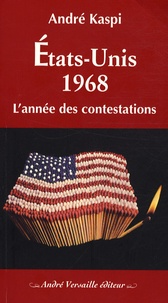 André Kaspi - Etats-Unis 1968 - L'année des contestations.