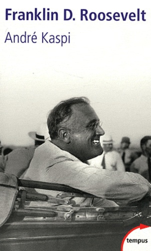 André Kaspi - Franklin D. Roosevelt.