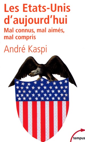 André Kaspi - Les Etats-Unis d'aujourd'hui - Mal connus, mal compris, mal aimés.