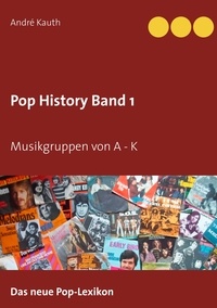 André Kauth - Pop History Band 1 - Musikgruppen von A bis K.