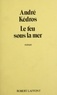 André Kédros - Le Feu sous la mer.