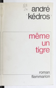 André Kédros - Même un tigre.